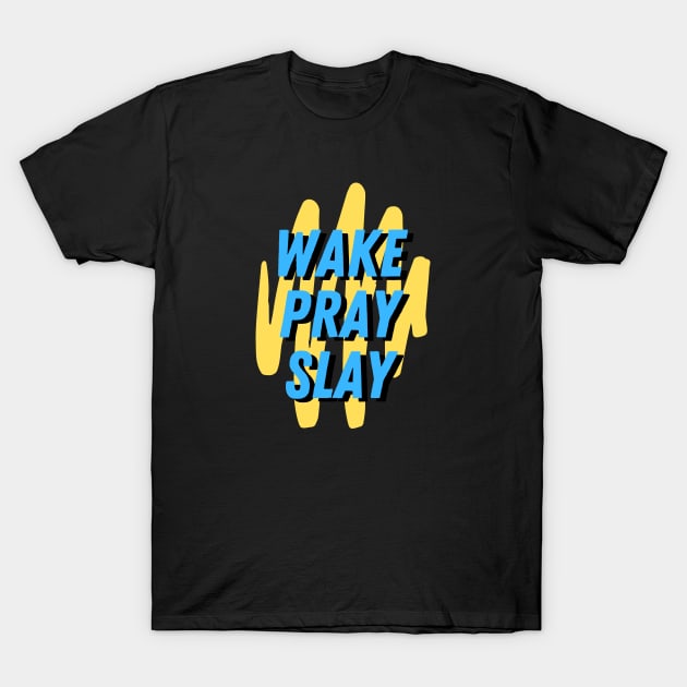 Wake pray slay | Christian T-Shirt by All Things Gospel